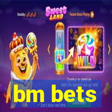 bm bets