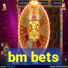 bm bets