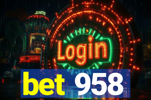 bet 958