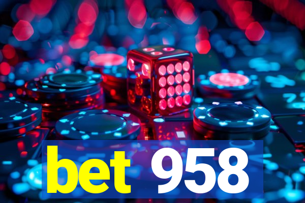 bet 958