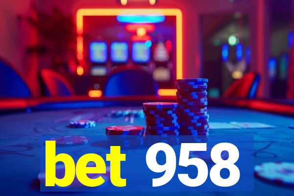 bet 958