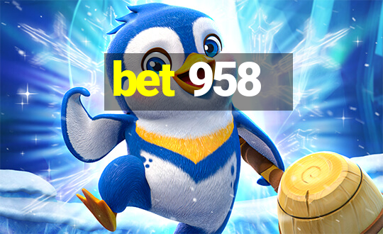 bet 958