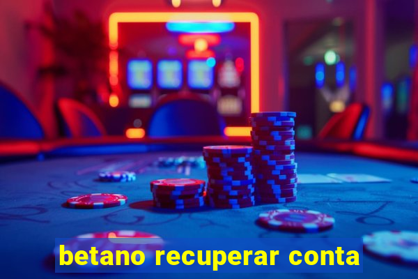 betano recuperar conta