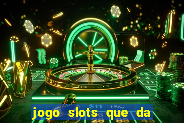 jogo slots que da bonus no cadastro