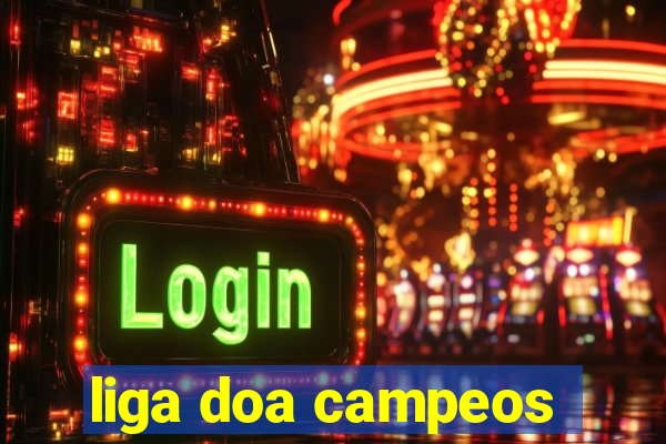 liga doa campeos