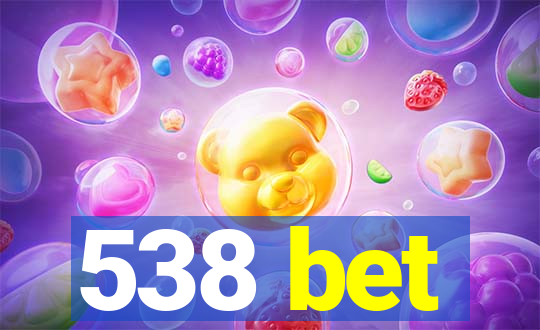 538 bet