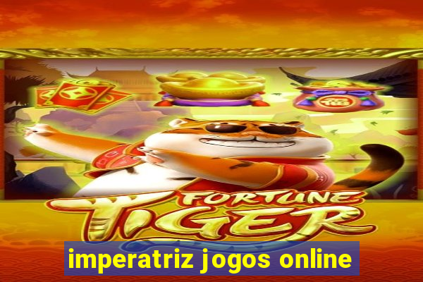 imperatriz jogos online