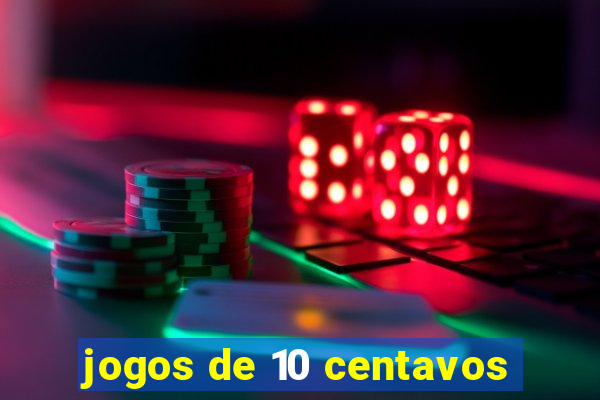 jogos de 10 centavos