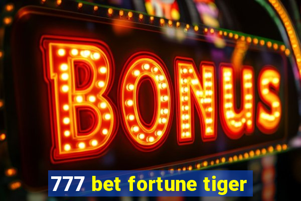 777 bet fortune tiger