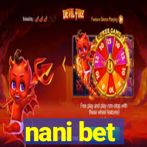 nani bet