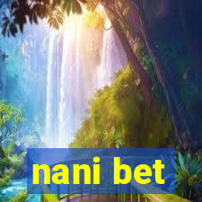 nani bet