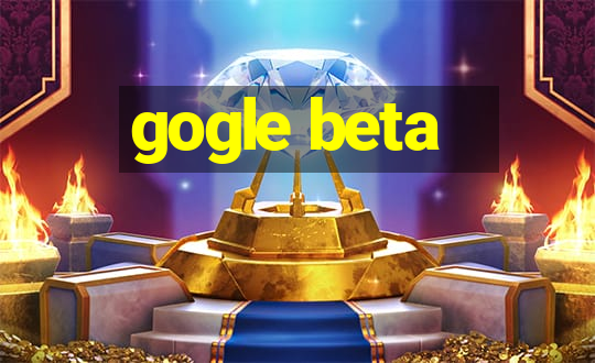 gogle beta