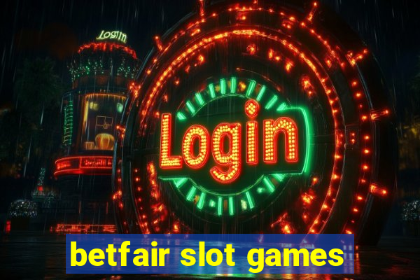 betfair slot games