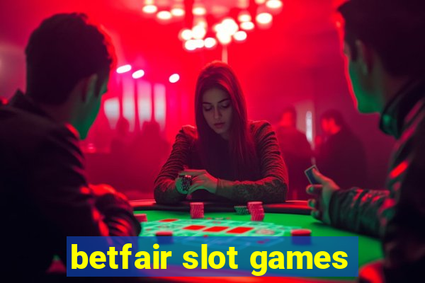 betfair slot games