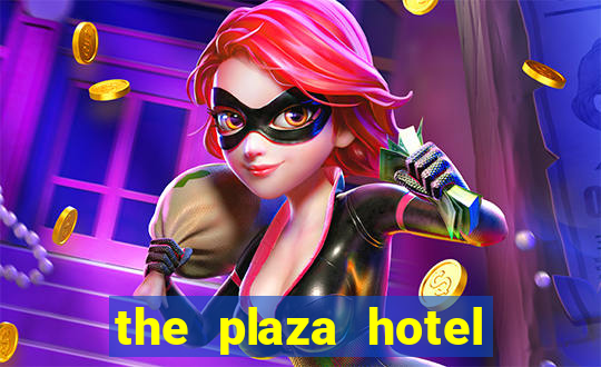 the plaza hotel and casino