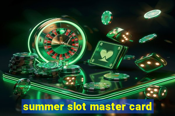 summer slot master card