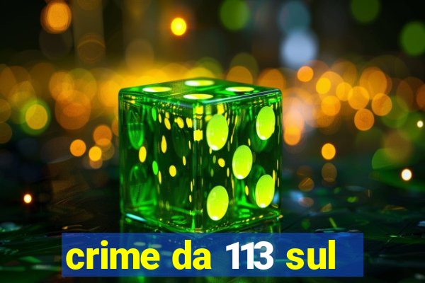 crime da 113 sul