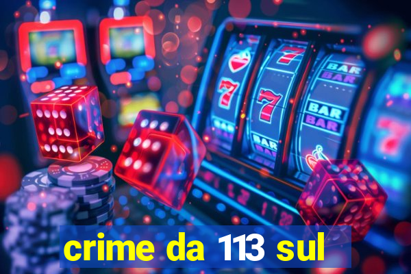 crime da 113 sul