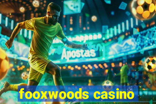 fooxwoods casino