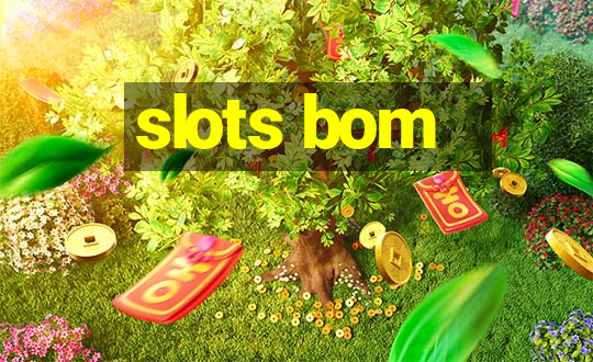 slots bom