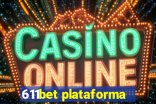 611bet plataforma