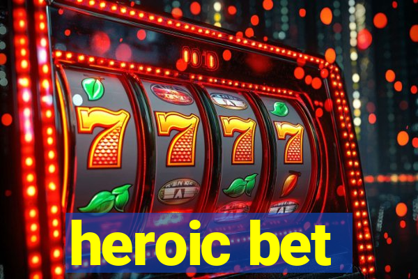 heroic bet