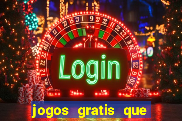 jogos gratis que da dinheiro