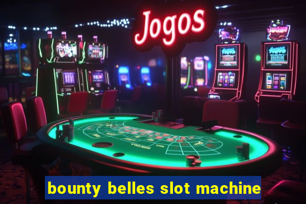 bounty belles slot machine