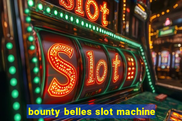 bounty belles slot machine