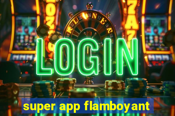 super app flamboyant