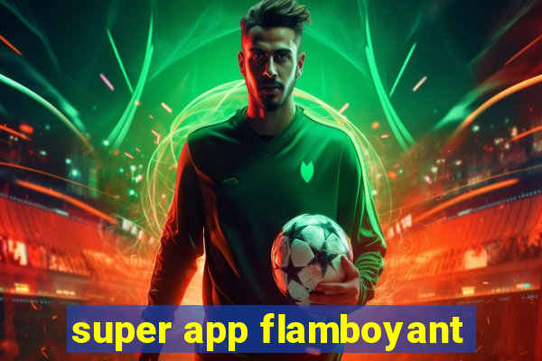 super app flamboyant