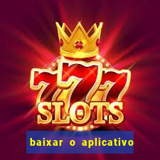 baixar o aplicativo bet app