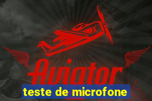 teste de microfone