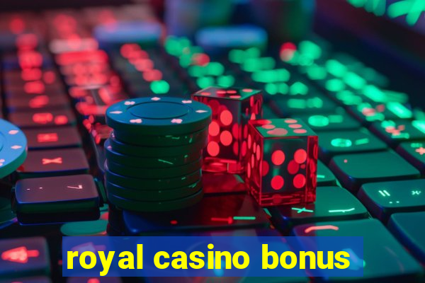 royal casino bonus