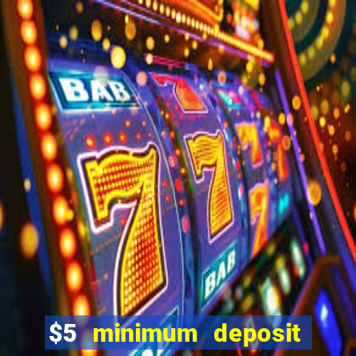 $5 minimum deposit casino australia 2023