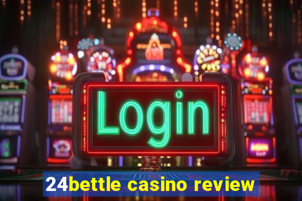 24bettle casino review