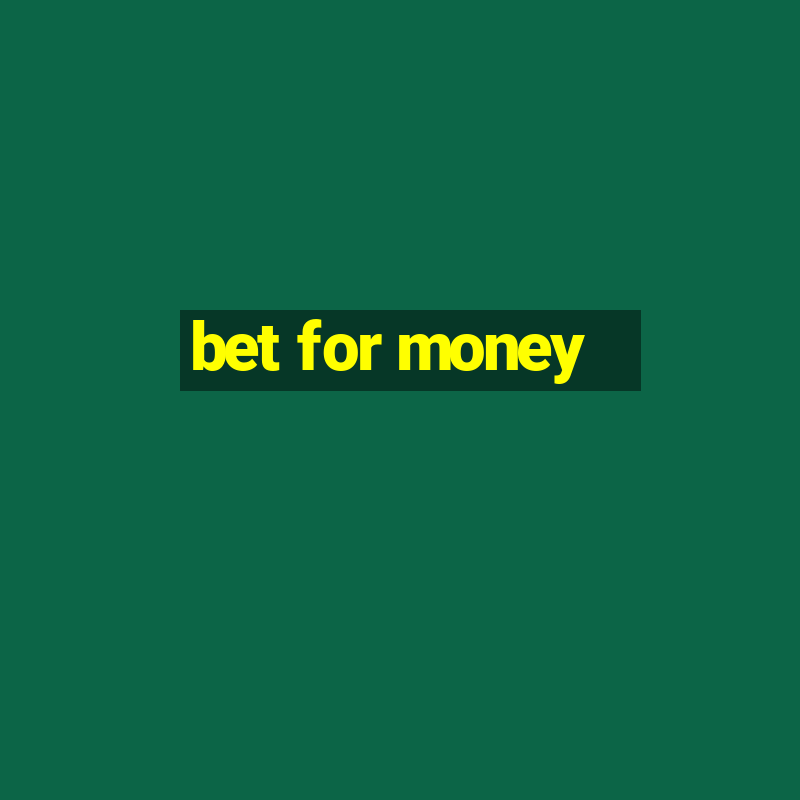 bet for money