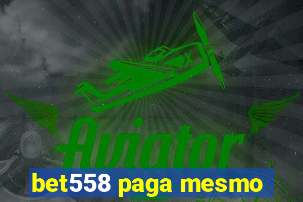 bet558 paga mesmo