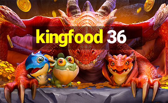 kingfood 36