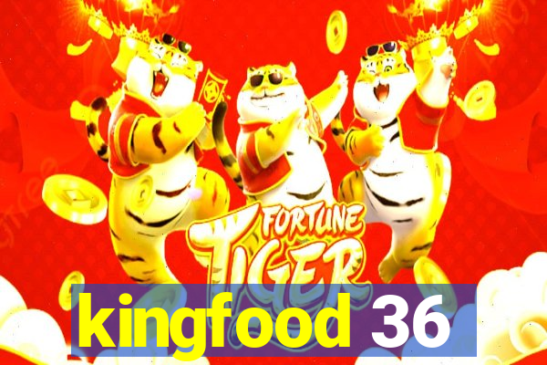 kingfood 36