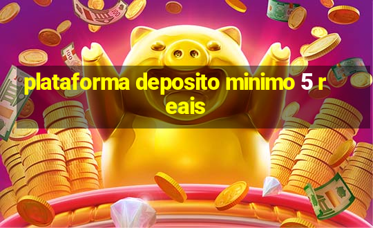 plataforma deposito minimo 5 reais