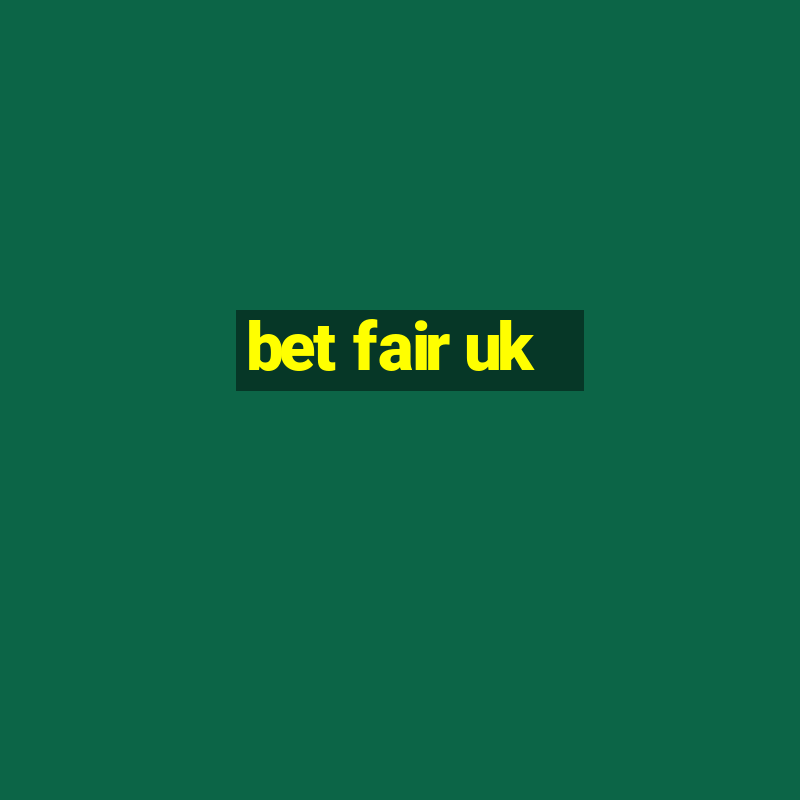 bet fair uk