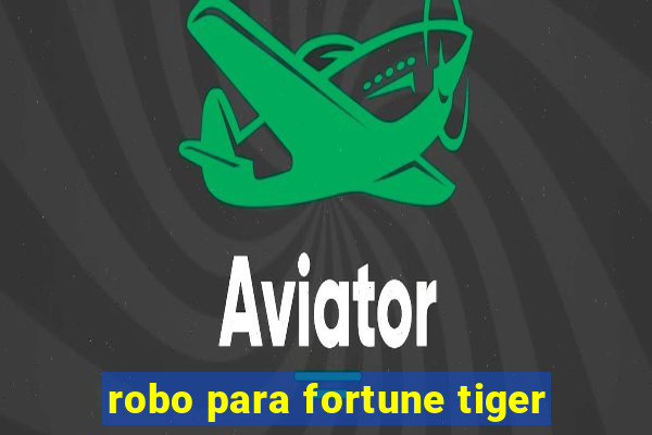 robo para fortune tiger