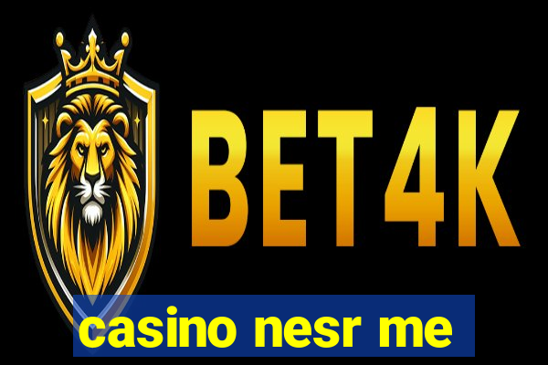 casino nesr me