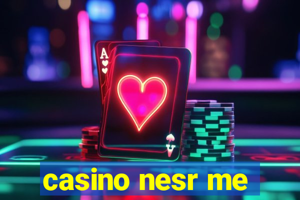 casino nesr me