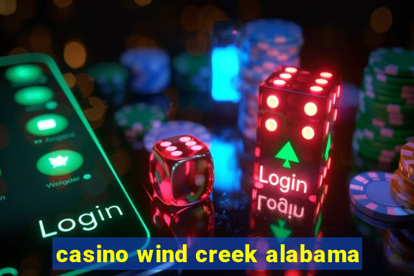 casino wind creek alabama