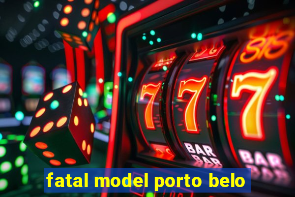 fatal model porto belo