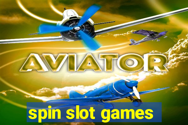 spin slot games