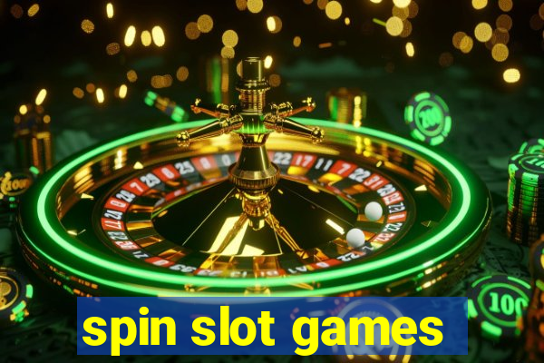 spin slot games