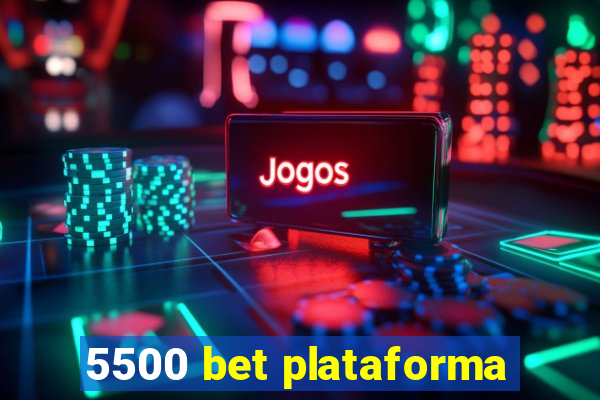 5500 bet plataforma